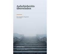 Aufschieberitis überwinden Das komplette Programm in zehn Wochen - STEIN MICHAEL - Michael Stein - ebook (ePub) - Livre