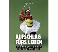 Aufschlag fürs Leben: Die Biografie über Serena Williams. Hochwertige Hardcoverausgabe