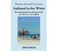 Aufstand in der WsteDie autobiografischen Kriegsberichte des Lawrence von Arabien - Thomas Edward Lawrence - BoD Third Party Titles - Livre en Anglais Thomas Edward LawrenceThomas Edward Lawrence (Aut