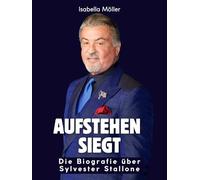 Aufstehen siegt: Die Biografie über Sylvester Stallone. Komplett in Farbe