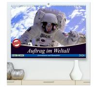 Auftrag im Weltall. Astronauten und Raumfahrt (hochwertiger Premium Wandkalender 2026 DIN A2 quer), Kunstdruck in Hochglanz: Interessantes von der Raumfahrt und aus dem Weltall