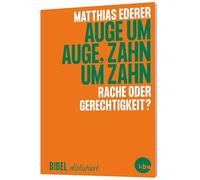 Auge um Auge, Zahn um Zahn: Rache oder Gerechtigkeit?