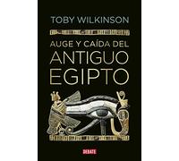 Auge y caida del antiguo Egipto / The Rise and Fall of Ancient Egypt: Historia De Una Civilizacion Desde El Ano 3000 A.c. Hasta La Epoca De Cleopatra ... of a Civilization from 300 Bc to Cleopatra