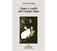 Auge y caída del conejo Bam - Andrés Barba - Editorial Anagrama - ebook (ePub) - Livre