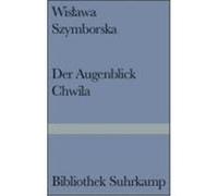 Augenblick / Chwila Szymborska, Wislawa (Auteur)