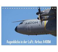 Augenblicke in der Luft: Airbus A400M (Tischkalender 2026 DIN A5 quer), CALVENDO Monatskalender: Bilder des Airbus A400M Prototypen