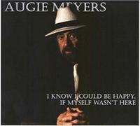 Meyers, Augie - I Know I Could Be Happy. [Import]