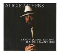 Augie Meyers - I Know I Could Be Happy If Myself Wasn't Here [Cd]