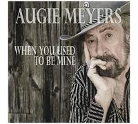 Meyers, Augie - When You Used to Be Mine