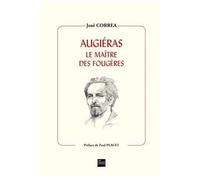 Augiéras le maître des fougères - José Correa - La Lauze Eds De - broché - Essai