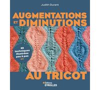Judith Durant – Augmentations et diminutions au tricot: 99 techniques illustrées pas à pas – Broché