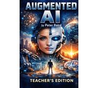 Augmented AI Teachers manual.: Augmented AI Teachers Workbook& Resources.