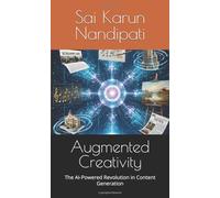 Augmented Creativity: The AI-Powered Revolution in Content Generation