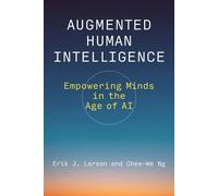 Augmented Human Intelligence Empowering Minds in the Age of AI - Erik J. Larson - The MIT Press - ebook (ePub) - Livre