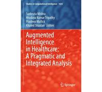 Augmented Intelligence In Healthcare: A Pragmatic And Integrated Analysis