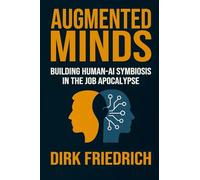 Augmented Minds: Building Human-AI Symbiosis in the Job Apocalypse