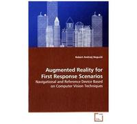 Augmented Reality For First Response Scenarios - Navigational And Reference Device Based On Computer Vision Techniques