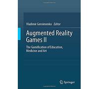 Augmented Reality Games Ii : The Gamification Of Education, Medicine And Art