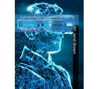 Augmented Reality Virtual Reality Simulator and Avatar Control Station Framework: Volume 1