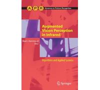 Augmented Vision Perception In Infrared: Algorithms And Applied Systems (Advances In Computer Vision And Pattern Recognition)