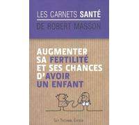 Augmenter sa fertilité et ses chances d'avoir un enfant - Robert Masson - Tredaniel La Maisnie - Poche - Guide