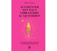 Augmenter son taux vibratoire au quotidien 365 conseils pour amplifier votre énergie spirituelle - Melissa Alvarez - Lotus Et L'elephant - Poche - Guide