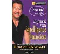 AUGMENTEZ VOTRE INTELLIGENCE FINANCIERE de Donald J. Trump (Préface), Robert T. Kiyosaki (15 octobre 2009) Broché