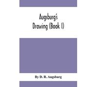 Augsburg's Drawing (Book I); A Text Book Designed To Teach Drawing And Color In The First, Second And Third Grades