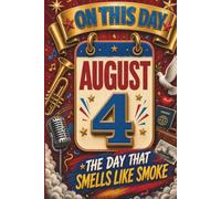 August 4: The Day That Smells Like Smoke