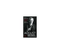 August Bebel: Social Democracy And The Founding Of The Labour Movement