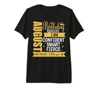 August Birthday Queen I am Confident Smart Fierce Still Dope T-Shirt Haut de Gamme