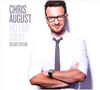 August, Chris - No Far Away-Deluxe [Import]