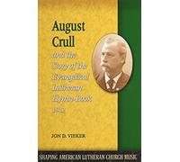 August Crull And The Story Of The Lutheran Hymn-Book 1912