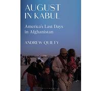 August in Kabul: America's Last Days in Afghanistan