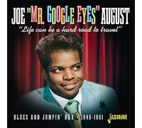 August, Joe Mr. Google Eyes - Life Can Be a Hard Road to Travel - Blues and Jump