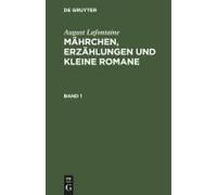 August Lafontaine: Mährchen, Erzählungen Und Kleine Romane. Band 1