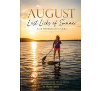 August -Last Licks of Summer: Encouragement for the Seasons of Homeschooling