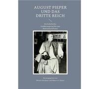 August Pieper und das Dritte ReichEin katholischer Annherungsweg hin zum Nationalsozialismus - Books on Demand GmbH - Books on Demand GmbH - Livre en Angl Books on Demand GmbHBooks on Demand GmbH (Aut