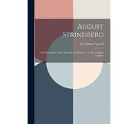 August Strindberg: A Psychoanalytic Study With Special Reference To The Oedipus Complex