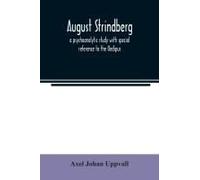 August Strindberg; A Psychoanalytic Study With Special Reference To The Oedipus Complex