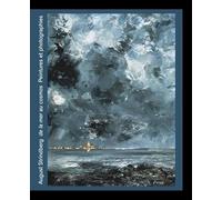 AUGUST STRINDBERG DE LA MER AU COSMOS: PEINTURES ET PHOTOGRAPHIES