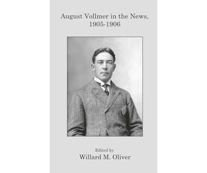 August Vollmer in the News, 1905-1906
