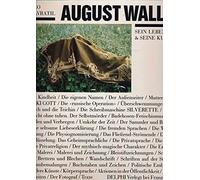 August Walla. Sein Leben & seine Kunst.