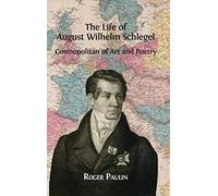 August Wilhelm Schlegel, Cosmopolitan Of Art And Poetry