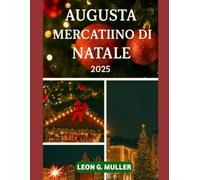 AUGUSTA MERCATINO DI NATALE 2025: "Il tuo viaggio definitivo verso le destinazioni festive più incantevoli del mondo"