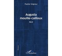 Augusta mouille-cailloux Récit - Pauline Seigneur - L'harmattan - broché - Récit