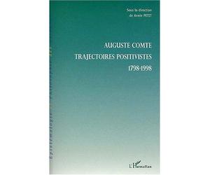 Auguste comte 1798-1998 - Anne Petit - L'harmattan - broché - Etude