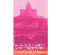 Auguste Comte and Positivism Mill, John Stuart (Auteur)