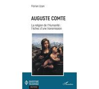Auguste Comte La religion de l'Humanité : l'échec d'une transmission - Florian Uzan - L'harmattan - broché - Essai