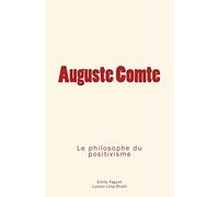 Auguste Comte: le philosophe du positivisme
